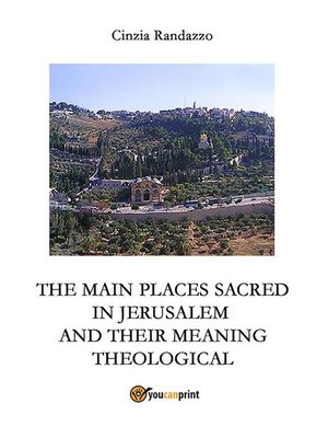 cover image of The principal sacred places in Jerusalem and meant them theological